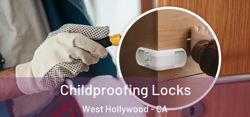  Childproofing Locks West Hollywood - CA