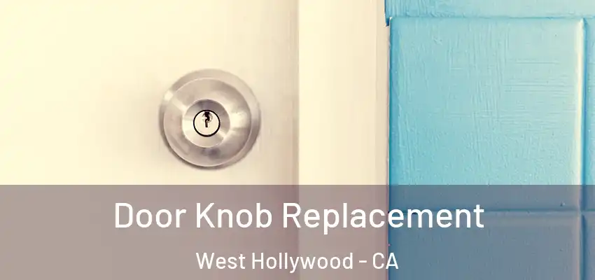  Door Knob Replacement West Hollywood - CA