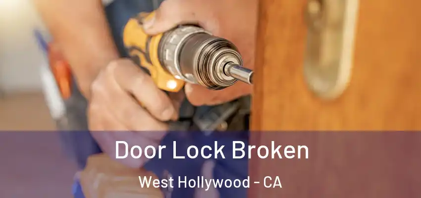  Door Lock Broken West Hollywood - CA