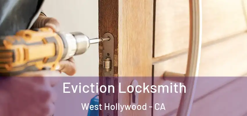  Eviction Locksmith West Hollywood - CA