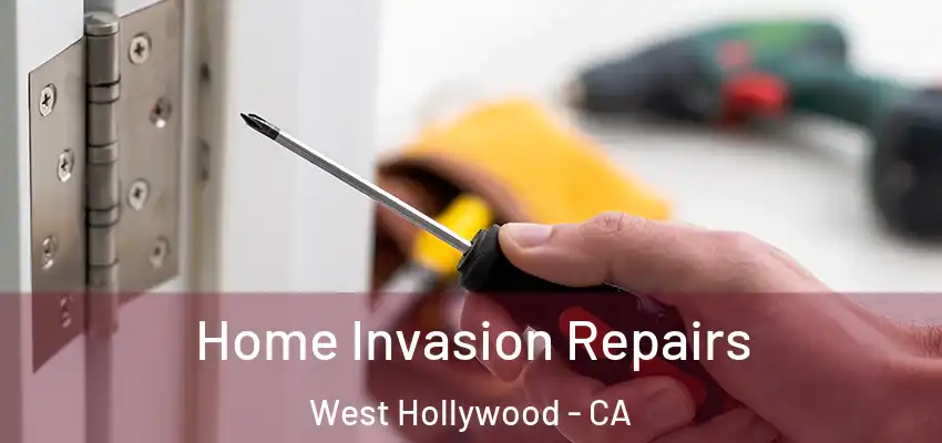  Home Invasion Repairs West Hollywood - CA